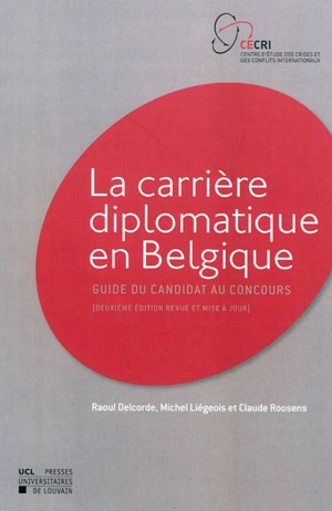 La carrière diplomatique en Belgique : guide du candidat au concours - Raoul Delcorde