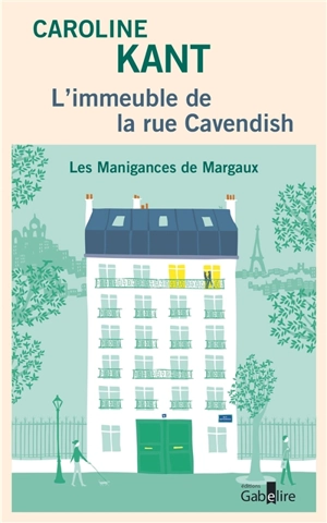 L'immeuble de la rue Cavendish. Vol. 1. Les manigances de Margaux - Caroline Kant