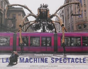 La Machine spectacle - François Delarozière