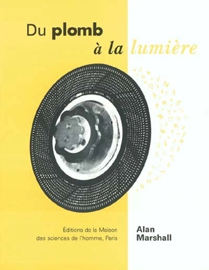 Du plomb à la lumière : la Lumitype-Photon et la naissance des industries graphiques modernes - Alan Marshall