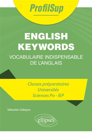 English keywords : vocabulaire indispensable de l'anglais : classes préparatoires, universités, Sciences Po, IEP - Sébastien Salbayre