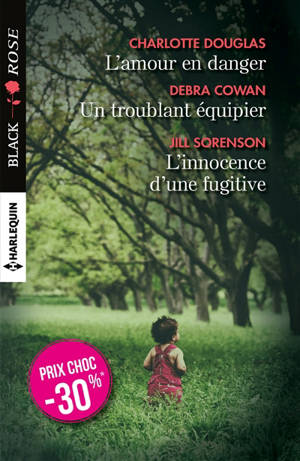 L'amour en danger. Un troublant équipier. L'innocence d'une fugitive - Charlotte Douglas