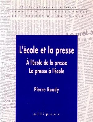 L'école et la presse : à l'école de la presse, la presse à l'école - Pierre Roudy