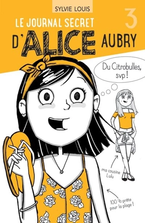 Le journal secret d'Alice Aubry. Vol. 3 - Sylvie Louis