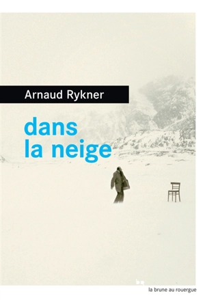 Dans la neige - Arnaud Rykner