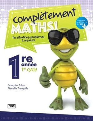 Complètement maths ! : 1re année - Françoise Tchou