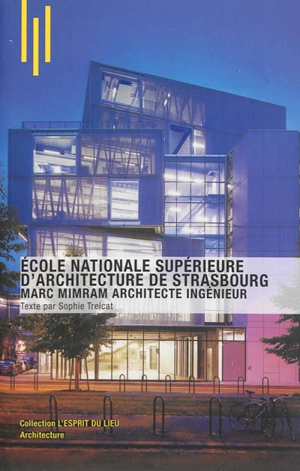 Ecole nationale supérieure d'architecture de Strasbourg : Marc Mimram, architecte ingénieur - Sophie Trelcat