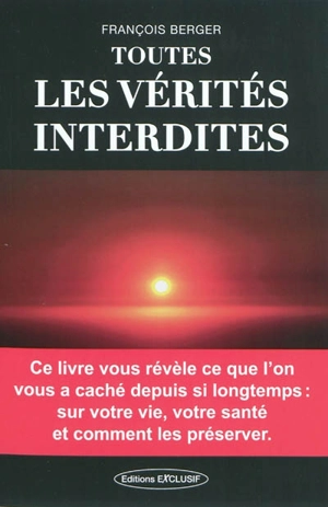 Toutes les vérités interdites - Frédérique F. Berger