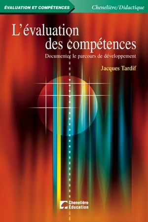 L'évaluation des compétences : documenter le parcours de développement - Jacques Tardif