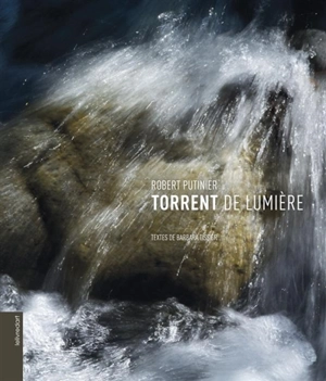 Torrent de lumière - Robert Putinier