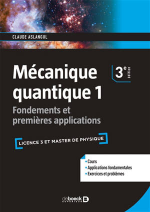 Mécanique quantique. Vol. 1. Fondements et premières applications : licence 3 et master de physique - Claude Aslangul