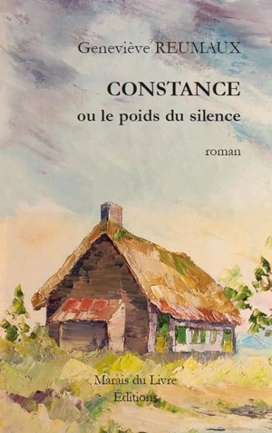 Constance ou Le poids du silence - Geneviève Reumaux