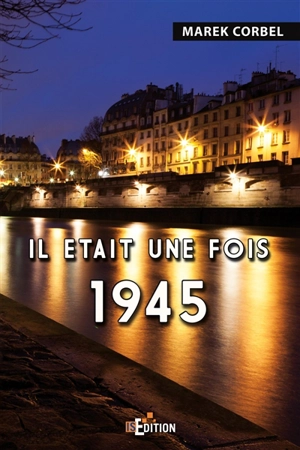 Il était une fois 1945 - Marek Corbel