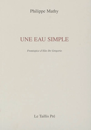 Une eau simple - Philippe Mathy