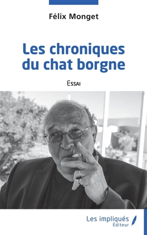 Les chroniques du chat borgne : essai - Félix Monget