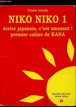 Niko, Niko : écrire japonais, c'est amusant !. Vol. 1. Premier cahier de kana - Yuko Suzuki
