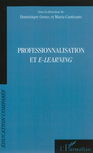 Professionnalisation et e-learning : actes du 10e colloque de l'AFDECE, Saint-Domingue, 2, 3 et 4 novembre 2012 - Association française pour le développement de l'éducation comparée et des échanges. Colloque (10 ; 2012 ; Saint-Domingue)