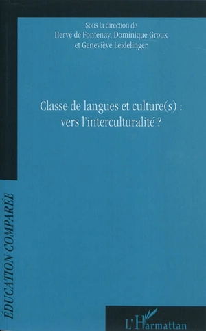 Classe de langue et culture(s) : vers l'interculturalité ? : actes du 9e colloque international de l'AFDECE, Université McGill, Université de Montréal, Québec - Association française pour le développement de l'éducation comparée et des échanges. Colloque international (09 ; 2010 ; Montréal, Canada)