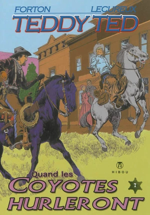 Teddy Ted. Vol. 7. Quand les coyotes hurleront - Roger Lécureux