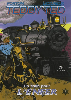 Teddy Ted. Vol. 8. Un train pour l'enfer - Roger Lécureux