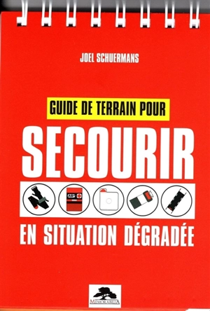 Guide de terrain pour secourir en situation dégradée - Joël Schuermans