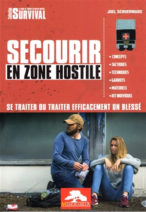 Secourir en zone hostile : se traiter ou traiter efficacement un blessé - Joël Schuermans