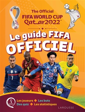 The official FIFA World Cup Qatar 2022 : le guide FIFA officiel : les joueurs, les buts, des quiz, les statistiques - Kevin Pettman