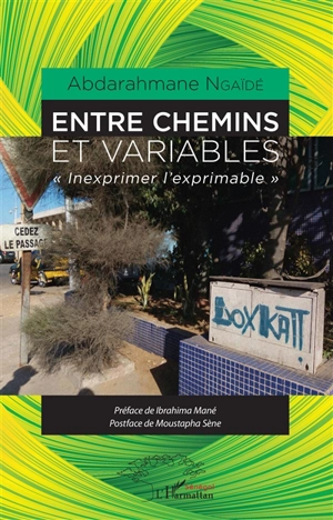 Entre chemins et variables : inexprimer l'exprimable - Abderrahmane Ngaïdé