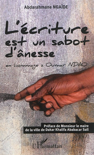 L'écriture est un sabot d'ânesse en hommage à Oumar Ndao - Abderrahmane Ngaïdé
