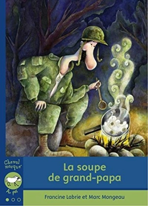 La soupe de grand-papa - Labrie, Francine