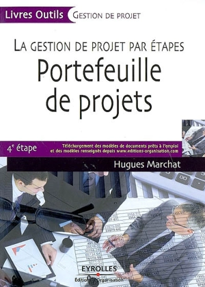 La gestion de projet par étapes. Portefeuille de projets : la gestion de projets par étape : 4e étape - Hugues Marchat