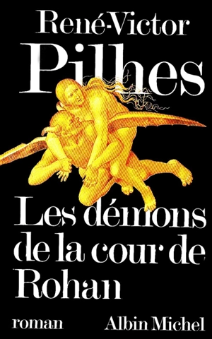 Les Démons de la cour de Rohan - René-Victor Pilhes