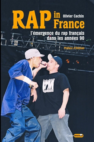 Rap in France : l'émergence du rap français dans les années 90 - Olivier Cachin