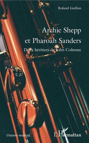 Archie Shepp et Pharoah Sanders : deux héritiers de John Coltrane - Roland Guillon