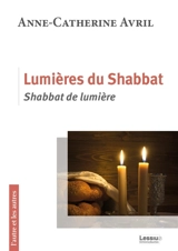 Lumières du shabbat : shabbat de lumière - Anne-Catherine Avril