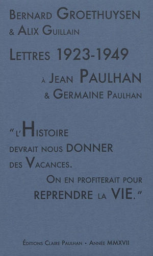 Lettres à Jean Paulhan & Germaine Paulhan : 1923-1949 - Bernard Groethuysen