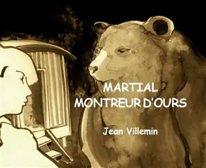 Martial, montreur d'ours - Jean Villemin