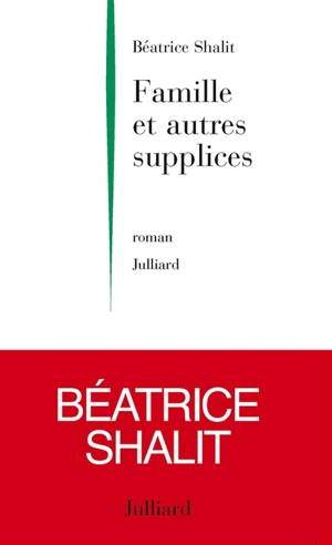 Famille et autres supplices - Béatrice Shalit