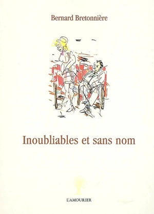 Inoubliables et sans nom - Bernard Bretonnière