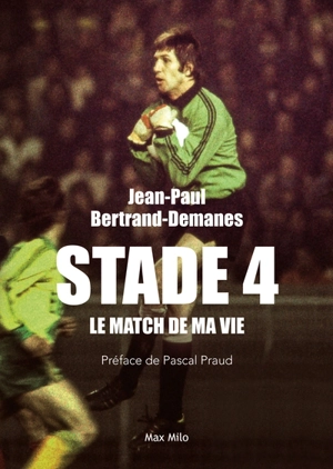 Stade 4 : le match de ma vie - Jean-Paul Bertrand-Demanes