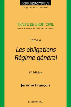 Traité de droit civil. Vol. 4. Les obligations, régime général - Jérôme François