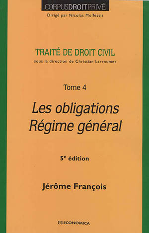 Traité de droit civil. Vol. 4. Les obligations, régime général - Jérôme François