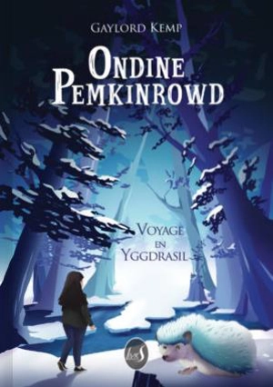 Ondine Pemkinrowd : voyage en Yggdrasil - Gaylord Kemp