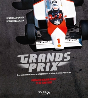 Grands prix : de la naissance de la course auto en France au retour du circuit Paul Ricard - Henri Charpentier