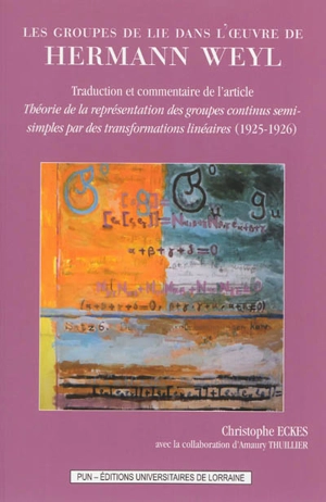 Les groupes de Lie dans l'oeuvre de Hermann Weyl : traduction et commentaire de l'article Théorie de la représentation des groupes continus semi-simples par des transformations linéaires (1925-1926) - Hermann Weyl