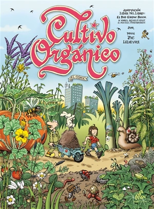 Cultivo organico : el comic - Denis Lelièvre