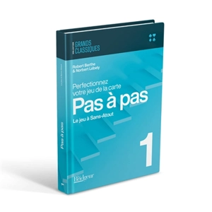 Perfectionnez votre jeu de la carte pas à pas. Vol. 1. Jeu avec le mort, plans de jeu à sans-atout - Robert Berthe