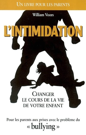 L'intimidation : changer le cours de la vie de votre enfant - William Voors