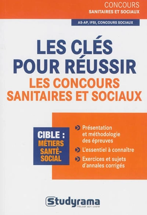 Les clés pour réussir les concours sanitaires et sociaux : AS-AP, IFSI, concours sociaux : cible métiers santé-social - Rébecca Lioubchansky