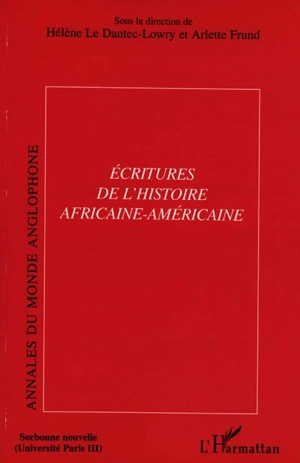 Annales du monde anglophone, n° 18. Ecritures de l'histoire africaine-américaine. The writing(s) of African-American history